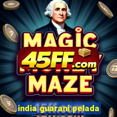 india guarani pelada